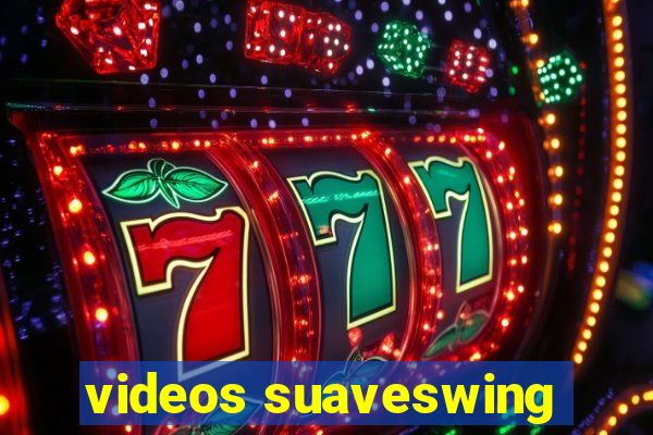 videos suaveswing